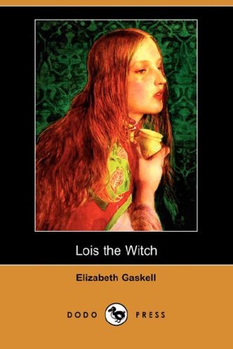 Cover for Elizabeth Cleghorn Gaskell · Lois the Witch (Dodo Press) (Paperback Book) (2008)