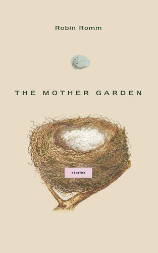 Cover for Robin Romm · The Mother Garden: Stories (Pocketbok) [Reprint edition] (2009)