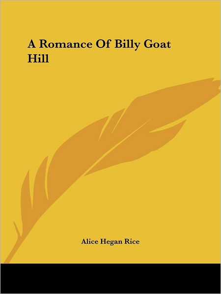 Cover for Alice Hegan Rice · A Romance of Billy Goat Hill (Paperback Book) (2004)