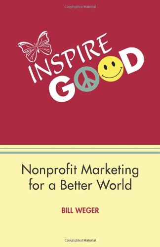 Cover for Bill Weger · Inspire Good: Nonprofit Marketing for a Better World (Pocketbok) (2011)