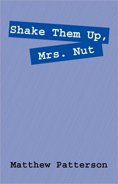 Matthew Patterson · Shake Them Up, Mrs. Nut (Paperback Book) (2008)