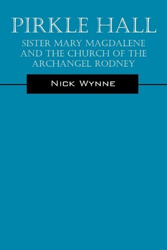 Cover for Nick Wynne · Pirkle Hall: Sister Mary Magdalene and the Church of the Archangel Rodney (Paperback Book) (2010)