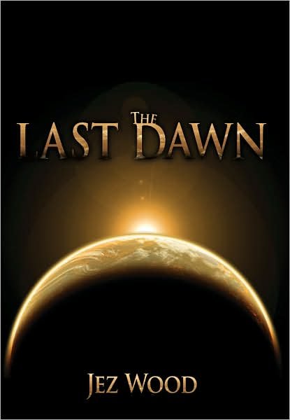Cover for Jez Wood · The Last Dawn (Hardcover Book) (2007)
