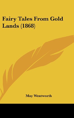 Cover for May Wentworth · Fairy Tales from Gold Lands (1868) (Hardcover Book) (2008)