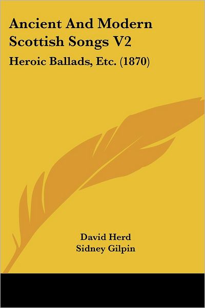 Cover for David Herd · Ancient and Modern Scottish Songs V2: Heroic Ballads, Etc. (1870) (Paperback Book) (2008)