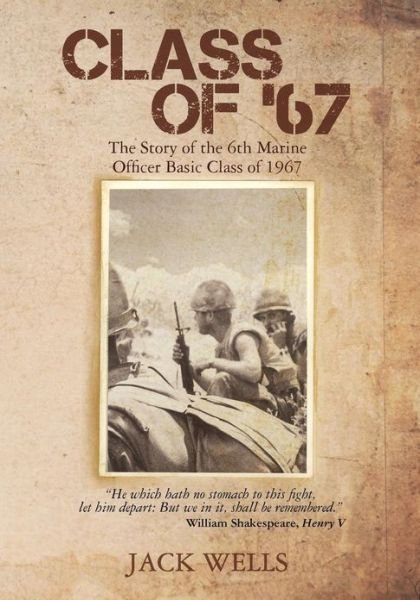Class of 67: the Story of the 6th Marine Officer's Basic Class of 1967 - Jack Wells - Libros - Createspace - 9781439268087 - 14 de diciembre de 2009