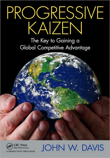 Cover for John W. Davis · Progressive Kaizen:: The Key to Gaining a Global Competitive Advantage (Paperback Book) (2011)