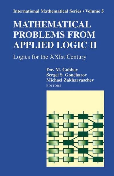 Cover for Dov Gabbay · Mathematical Problems from Applied Logic Ii: Logics for the Xxist Century - International Mathematical Series (Pocketbok) [1st Ed. Softcover of Orig. Ed. 2007 edition] (2010)