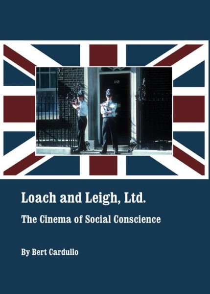 Cover for Bert Cardullo · Loach and Leigh, Ltd.: the Cinema of Social Conscience (Hardcover Book) (2010)