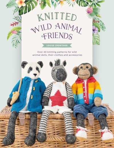 Cover for Crowther, Louise (Author) · Knitted Wild Animal Friends: Over 40 Knitting Patterns for Wild Animal Dolls, Their Clothes and Accessories - Knitted Animal Friends (Paperback Bog) (2022)