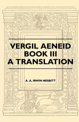 Vergil Aeneid, Book III - a Translation - A. A. Irwin Nesbitt - Books - Chapman Press - 9781446507087 - November 12, 2010