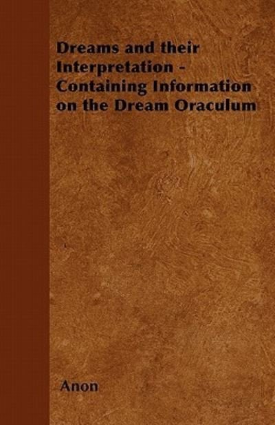 Cover for Anon · Dreams and Their Interpretation - Containing Information on the Dream Oraculum (Paperback Book) (2011)