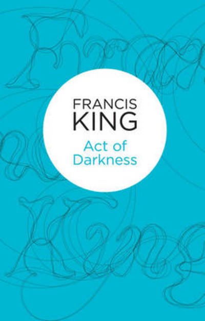 Cover for Francis King · Act of Darkness (N/A) (2013)