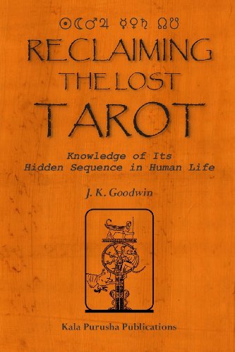 Cover for J K Goodwin · Reclaiming the Lost Tarot: Knowledge of Its Hidden Sequence in Human Life (Paperback Book) (2009)