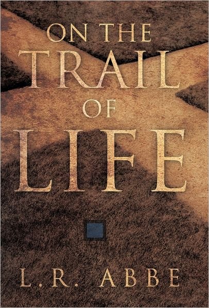 Cover for L R Abbe · On the Trail of Life (Taschenbuch) (2011)