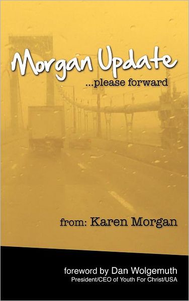 Morgan Update: Please Forward: Choosing Hope, Joy and Vulnerability in the Midst of Crisis - Karen Morgan - Libros - Westbow Press - 9781449733087 - 7 de marzo de 2012