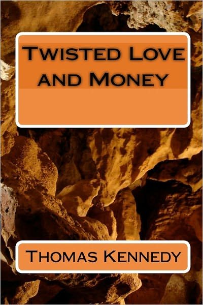 Cover for Thomas Kennedy · Twisted Love and Money (Pocketbok) (2010)