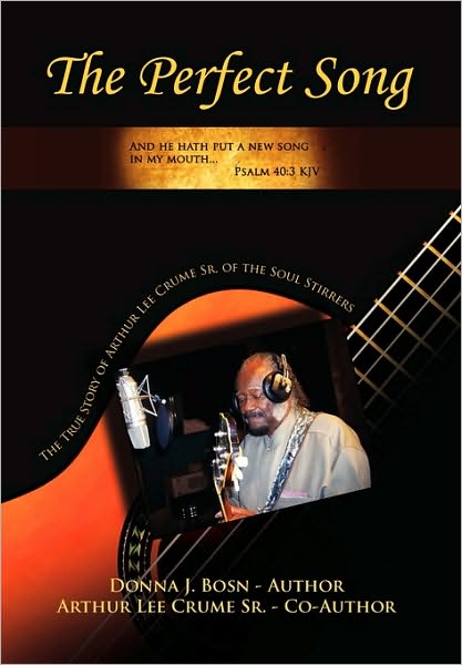 Cover for Arthur Lee Crume Sr. · The Perfect Song: the True Story of Arthur Lee Crume Sr. of the Soul Stirrers (Paperback Book) (2010)