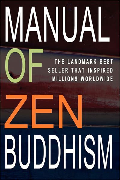 Manual of Zen Buddhism - Daisetz Teitaro Suzuki - Kirjat - Createspace - 9781453833087 - lauantai 23. lokakuuta 2010