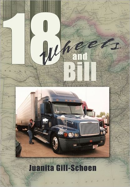 Cover for Juanita Gill-schoen · 18 Wheels and Bill (Hardcover Book) (2011)