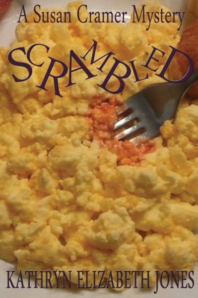 Cover for Kathryn Elizabeth Jones · Scrambled: a Susan Cramer Mystery (Paperback Book) (2012)