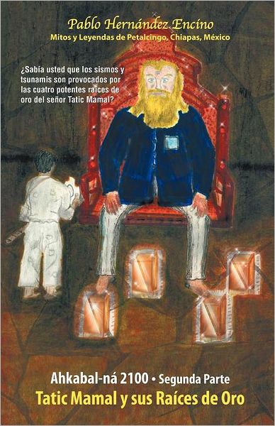 Cover for Pablo Hernández Encino · Ahkabal-ná 2100. Segunda Parte: Mitos Y Leyendas De Petalcingo, Chiapas, México (Paperback Book) [Spanish edition] (2012)
