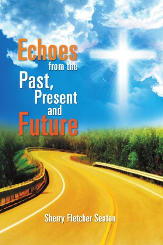 Cover for Sherry Fletcher Seaton · Echoes from the Past, Present and Future (Paperback Bog) (2011)