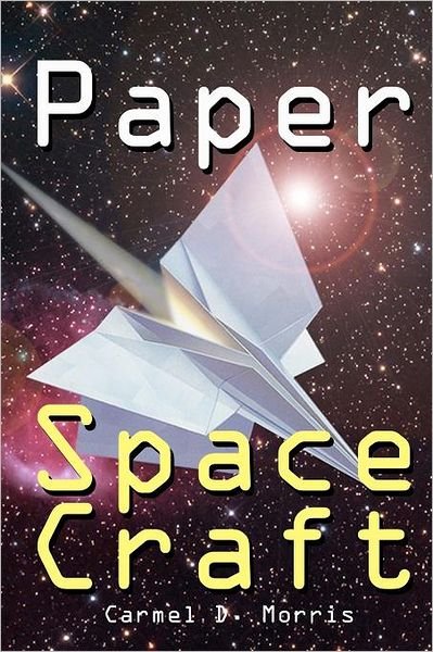 Cover for Carmel D Morris · Paper Space Craft (Paperback Bog) (2011)