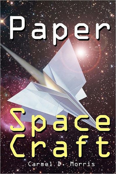 Cover for Carmel D Morris · Paper Space Craft (Paperback Book) (2011)