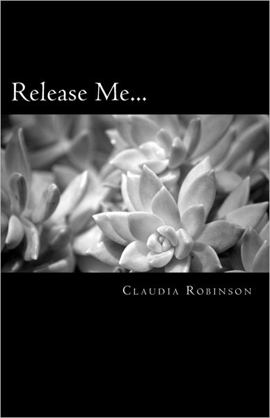 Cover for Claudia Robinson · Release Me... (Paperback Book) (2011)