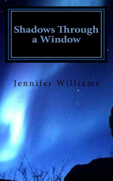 Cover for Jennifer Williams · Shadows Through a Window (Taschenbuch) (2011)