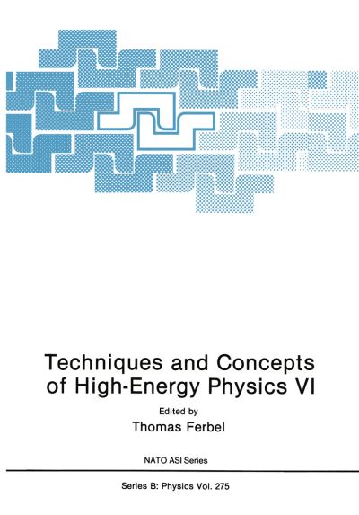 Cover for Thomas Ferbel · Techniques and Concepts of High-Energy Physics VI - NATO Science Series B (Paperback Book) [Softcover reprint of the original 1st ed. 1991 edition] (2012)