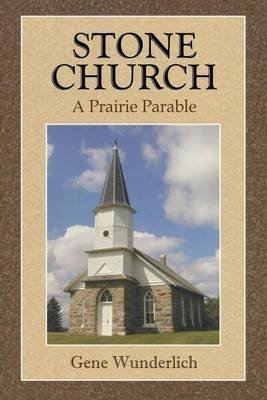 Cover for Gene Wunderlich · Stone Church: a Prairie Parable (Paperback Bog) (2012)