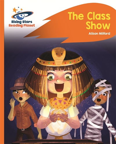 Cover for Alison Milford · Reading Planet - The Class Show - Orange: Rocket Phonics - Rising Stars Reading Planet (Paperback Book) (2017)