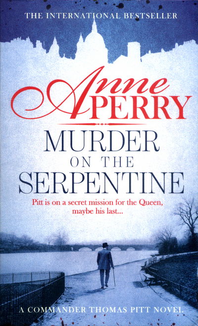 Murder on the Serpentine (Thomas Pitt Mystery, Book 32): A royal murder mystery from the streets of Victorian London - Thomas Pitt Mystery - Anne Perry - Kirjat - Headline Publishing Group - 9781472234087 - torstai 20. huhtikuuta 2017