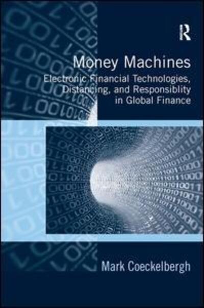 Cover for Mark Coeckelbergh · Money Machines: Electronic Financial Technologies, Distancing, and Responsibility in Global Finance (Hardcover Book) [New edition] (2015)