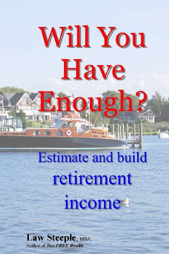 Cover for Law Steeple Mba · Will You Have Enough?: Estimate and Build Retirement Income (Pocketbok) (2012)