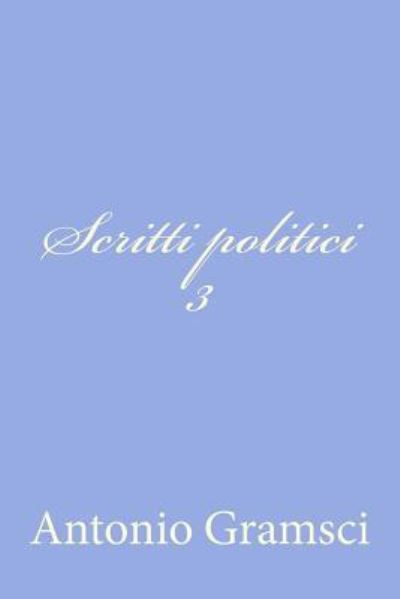 Cover for Gramsci, Antonio, Fo · Scritti Politici III (Paperback Book) (2012)