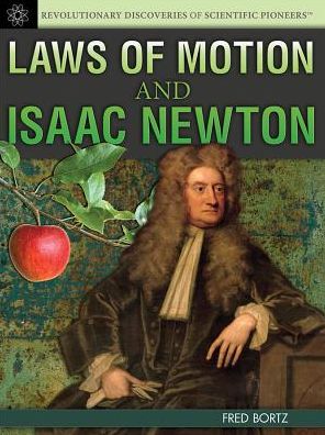 Cover for Fred Bortz · Laws of Motion and Isaac Newton (Hardcover Book) (2013)