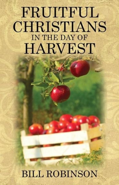 Cover for Bill Robinson · Fruitful Christians in the Day of Harvest (Paperback Book) (2013)