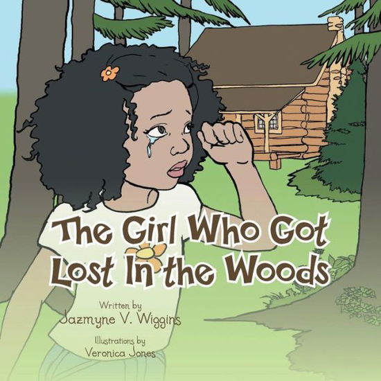 Cover for Jazmyne V Wiggins · The Girl Who Got Lost in the Woods (Paperback Book) (2013)