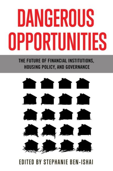 Cover for Stephanie Ben-Ishai · Dangerous Opportunities: The Future of Financial Institutions, Housing Policy, and Governance (Hardcover Book) (2021)