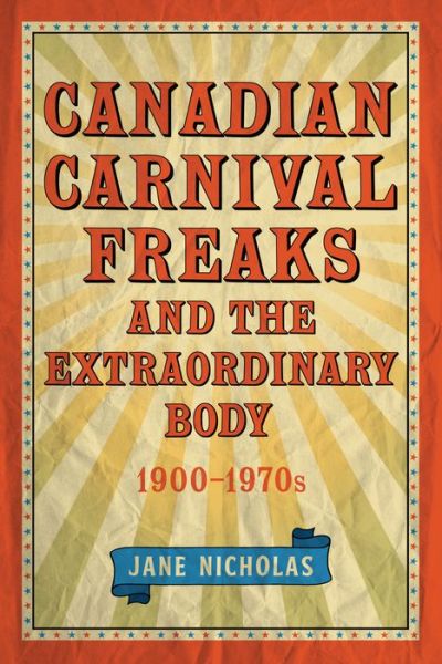 Cover for Jane Nicholas · Canadian Carnival Freaks and the Extraordinary Body, 1900-1970s (Paperback Book) (2018)