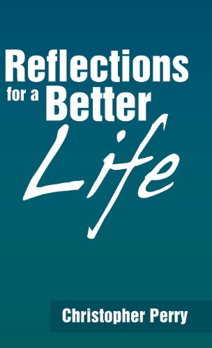 Cover for Christopher Perry · Reflections for a Better Life (Hardcover Book) (2013)