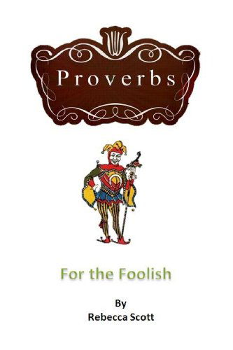 Cover for Rebecca Scott · Proverbs for the Foolish (Paperback Book) (2013)