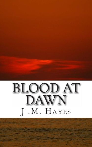 Cover for Mr J M Hayes · Blood at Dawn (Paperback Bog) (2014)