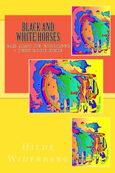 Cover for Ms Hilde Widerberg · Black and White Horses: Can Also Be Colorful - Just Look Here (Paperback Bog) (2014)