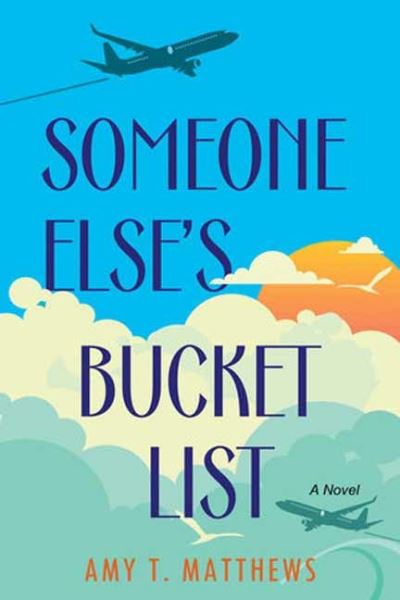 Cover for Amy T. Matthews · Someone Else's Bucket List: A Moving and Unforgettable Novel of Love and Loss (Paperback Bog) (2023)