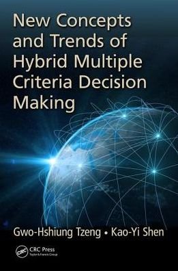 Cover for Tzeng, Gwo-Hshiung (National Taipei University, Taiwan) · New Concepts and Trends of Hybrid Multiple Criteria Decision Making (Hardcover Book) (2017)