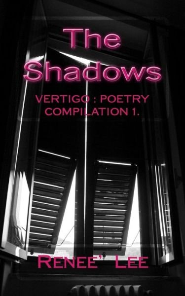 Cover for Ms Renee\' a Lee · The Shadows, the Sojourn to Solace: Vertigo: Poetry Compilation 1 (Paperback Bog) (2014)